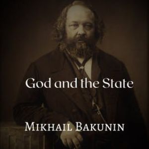 God and the State, Mikhail Bakunin