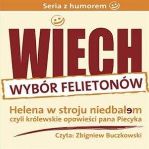 Helena w stroju niedbałem - czyli królewskie opowieści pana Piecyka (wybrane felietony), Stefan Wiechecki "Wiech"