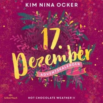 Hot Chocolate Weather II (Christmas Kisses. Ein Adventskalender 17) audiobook, Kim Nina Ocker
