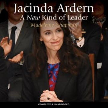 Jacinda Ardern: A New Kind of Leader audiobook, Madeleine Chapman