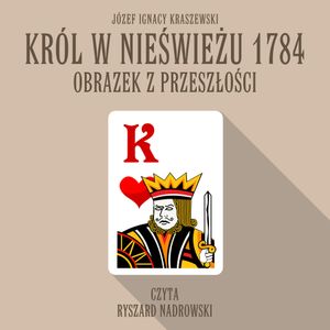 Król w Nieświeżu 1784: Obrazek z przeszłości, Józef Ignacy Kraszewski