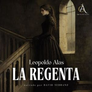 La Regenta - Audiolibro, Leopoldo Alas