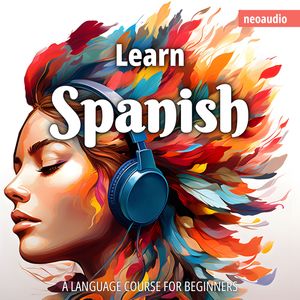 Language Courses for Beginners, Learn Spanish (Unabridged), NeoAudio