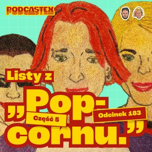 Listy z "Popcornu", część 5 - lata 2003-2008 (Podcastex #183), Podcastex