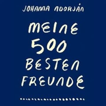 Meine 500 besten Freunde audiobook, Johanna Adorján