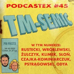 ODCINEK 45: Wydawnictwo TM-Semic, Podcastex