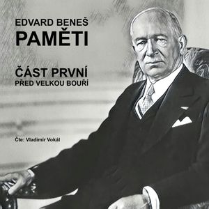 Paměti - část 1: Před velkou bouří, Edvard Beneš