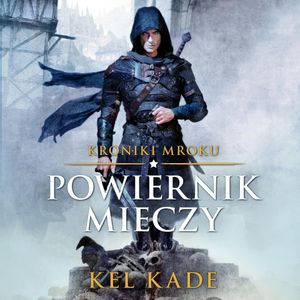 Powiernik mieczy. Kroniki mroku. Tom 1, Kel Kade
