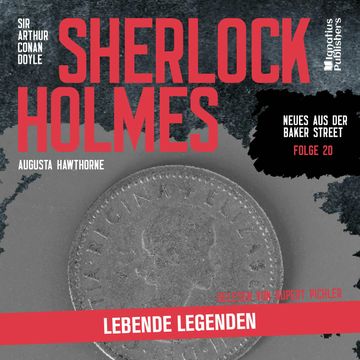 Sherlock Holmes: Lebende Legenden (Neues aus der Baker Street, Folge 20) audiobook, Augusta Hawthorne