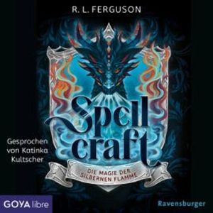 Spellcraft. Die Magie der silbernen Flamme [Band 1 (Ungekürzt)], R.L. Fergusson