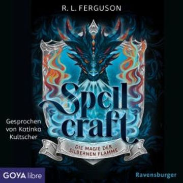 Spellcraft. Die Magie der silbernen Flamme [Band 1 (Ungekürzt)] audiobook, R.L. Fergusson