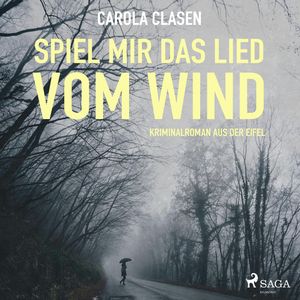 Spiel mir das Lied vom Wind (Kriminalroman aus der Eifel), Carola Clasen