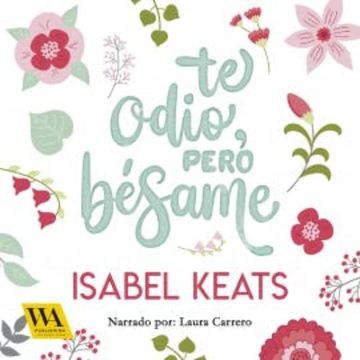 Te odio, pero bésame audiobook, Isabel Keats