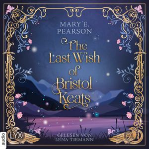 The Last Wish of Bristol Keats - Bristol Keats, Teil 2 (Ungekürzt), Mary E. Pearson