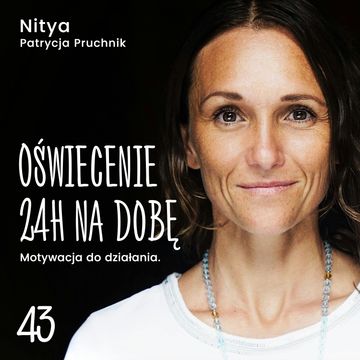 Tydzień 43. Motywacja do działania., Nitya Patrycja Pruchnik