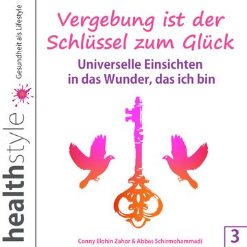 Vergebung ist der Schlüssel zum Glück 3 audiobook, Conny Elohin Zahor