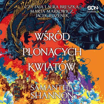 Wśród płonących kwiatów. Korzenie chaosu. Tom 0.5 audiobook, Samantha Shannon