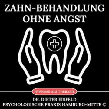 Zahn-Behandlung ohne Angst audiobook, Dr. Dieter Eisfeld