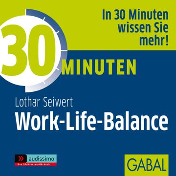 30 Minuten Work-Life-Balance audiobook, Lothar J. Seiwert