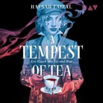 A Tempest of Tea. Ein Hauch von Tee und Blut (Ungekürzt) audiobook, Hafsah Faizal
