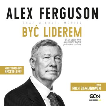 Alex Ferguson. Być liderem audiobook, Alex Ferguson, Michael Moritz