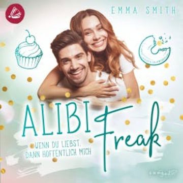 Alibi Freak: Wenn du liebst, dann hoffentlich mich (Catch her 2) audiobook, Emma Smith