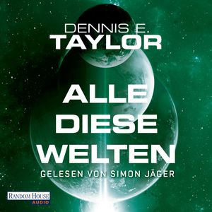 Alle diese Welten, Dennis E. Taylor