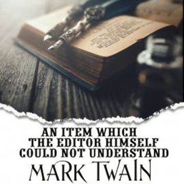 An Item Which the Editor Himself Could Not Understand audiobook, Mark Twain