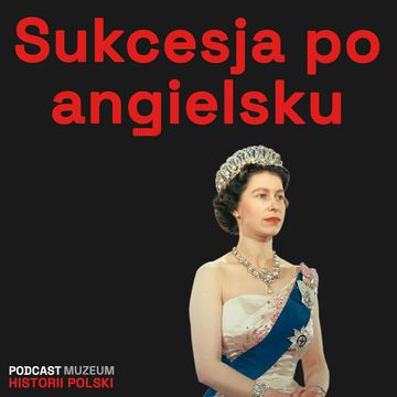 Angielski tron a sprawa polska audiobook, Muzeum Historii Polski