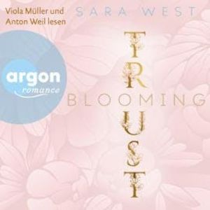 Blooming Trust - Rose Garden, Band 2 (Ungekürzte Lesung), Sara West