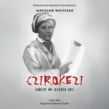 Czirokezi. Ludzie na Szlaku Łez audiobook, Jarosław Wojtczak