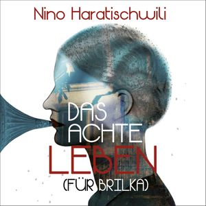Das achte Leben (Für Brilka), Nino Haratischwili