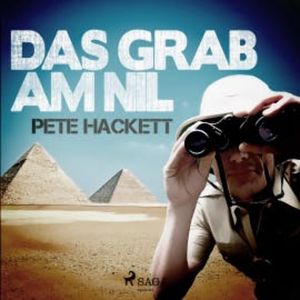 Das Grab am Nil (Ungekürzt), Pete Hackett