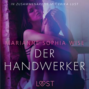 Der Handwerker - Erika Lust-Erotik, Marianne Sophia Wise