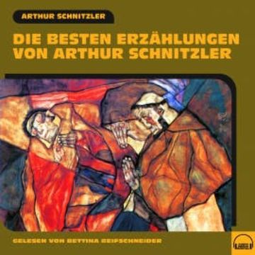 Die besten Erzählungen von Arthur Schnitzler audiobook, Arthur Schnitzler