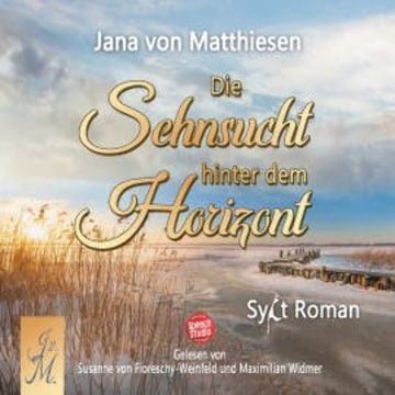 Die Sehnsucht hinter dem Horizont audiobook, Jana von Matthiesen