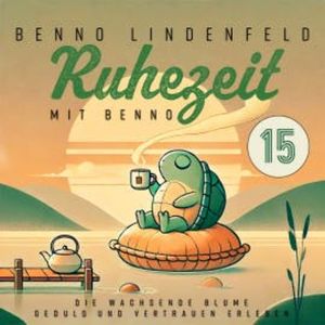 Die wachsende Blume - Geduld und Vertrauen erleben, Benno Lindenfeld