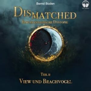 Dismatched - Eine phantastische Dystopie, Bernd Boden