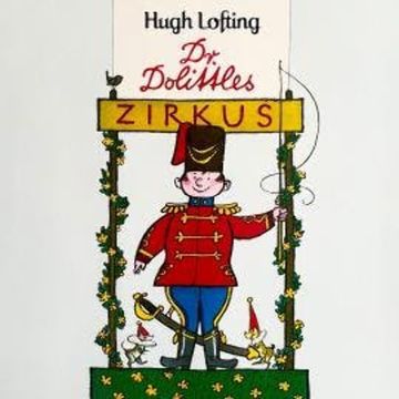 Dr. Dolittle, Folge 3: Dr. Dolittles Zirkus audiobook, Hugh Lofting, Peter Folken