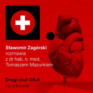 Drugi rzut OKA. Co lubi i czego nie lubi nasze serce? Rozmowa z kardiologiem, OKO.press