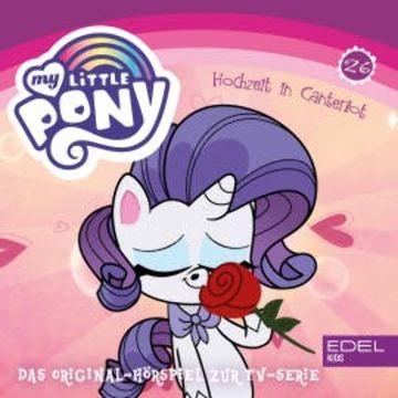 Folge 26: Hochzeit in Canterlot - Teil 1+2 (Das Original-Hörspiel zur TV-Serie) audiobook, Angela Strunck