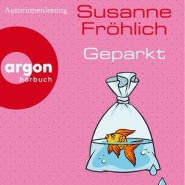 Geparkt (Ungekürzte Lesung) audiobook, Susanne Fröhlich