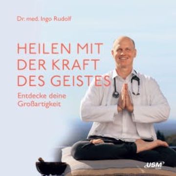 Heilen mit der Kraft deines Geistes audiobook, Ingo Rudolf
