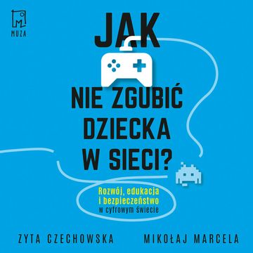 Jak nie zgubić dziecka w sieci audiobook, Mikołaj Marcela, Zyta Czechowska