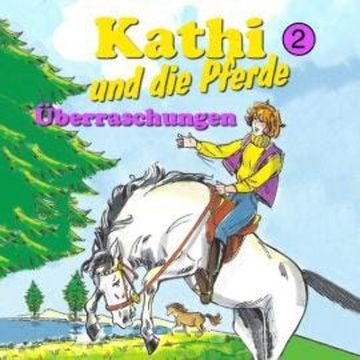 Kathi und die Pferde, Folge 2: Überraschungen audiobook, Mik Berger