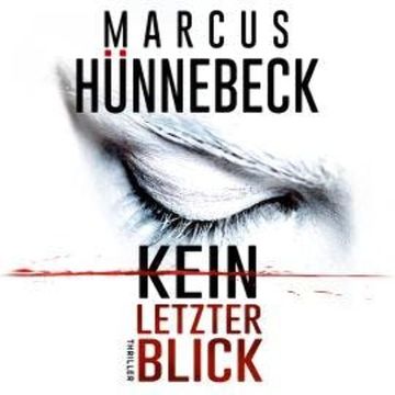 Kein letzter Blick (Ungekürzt) audiobook, Marcus Hünnebeck