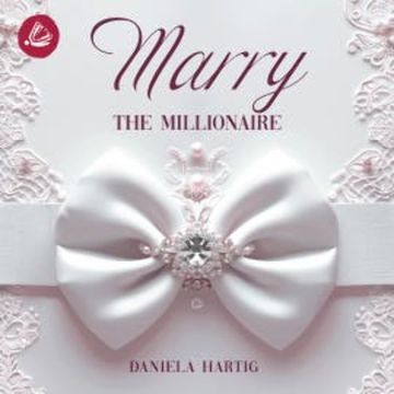 Marry the Millionaire audiobook, Daniela Hartig