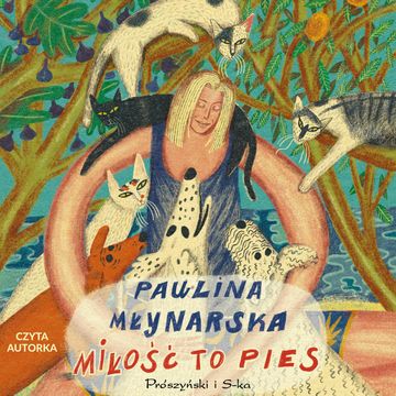 Miłość to pies audiobook, Paulina Młynarska