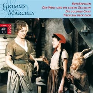 Rotkäppchen, Der Wolf und die sieben Geißlein, Die goldene Gans, Tischlein deck dich audiobook, Gebrüder Grimm
