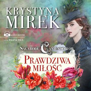 Saga rodu Cantendorfów 3: Prawdziwa miłość, Krystyna Mirek